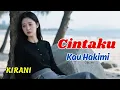 Lagu CINTAKU KAU HAKIMI - KIRANI - Lagu Slow Rock Melayu Sedih