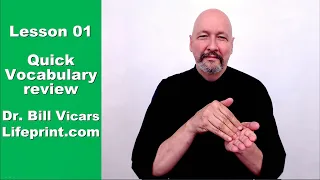 Lesson 01 ASL Quick Vocabulary Review For more depth see https youtu