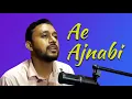 Download Lagu Ae Ajnabi | Hindi cover song
