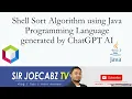 Shell Sort Algorithm using Java Programming Language generated by ChatGPT AI