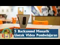 Download Lagu 5 Backsound Menarik Untuk Video Pembelajaran || #01