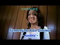 Download Lagu Andity - Semenjak Ada Dirimu Karaoke by zimon