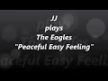 The Eagles - Peaceful Easy Feeling ~ by JJ