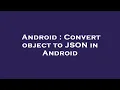 Android Convert object to JSON in Android
