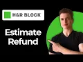 How To Estimate Your Tax Refund With H R Block Full Guide
