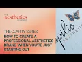 How to Create a Professional Aesthetics Brand When You re Just Starting Out