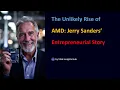 The Unlikely Rise of AMD Jerry Sanders Entrepreneurial Journey