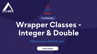 2 8 Wrapper Classes - Integer Double CSAwesome APCSA Java