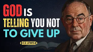 God Says: Don’t Give Up Now, Your Breakthrough Is Near! CS Lewis Inspired