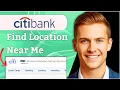 How To Find Citibank Locations Near Me