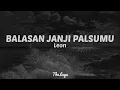 Download Lagu Leon - Balasan Janji Palsumu (LIRIK)