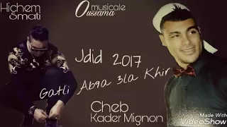 Cheb Kader Mignon Gatli Ab9a 3la Khir 