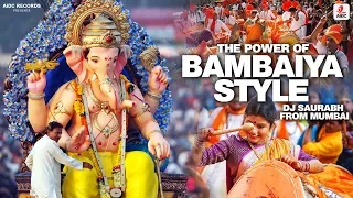 the power of bambaiya style original mix dj saurabh from mumbai ganpati special dj songs 2019