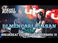 Download Lagu DJ MENCARI ALASAN VIRAL - BREAKBEAT FULL MELODY TERBARU 2022 [ BREAKS BUCIN RECORD ]
