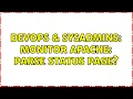 DevOps SysAdmins Monitor Apache Parse status page 2 Solutions