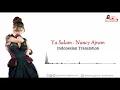 Lagu Ya Salam - Nancy Ajram [Indonesian Translation] يا سلام - نانسي عجرم