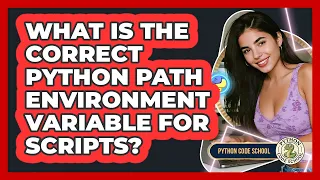 What Is The Correct Python PATH Environment Variable For Scripts - Python Code School