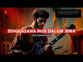 Lagu SINGGASANA RUH DALAM JIWA - Makrifat (Official Music Video)