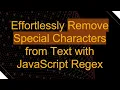Effortlessly Remove Special Characters from Text with JavaScript Regex