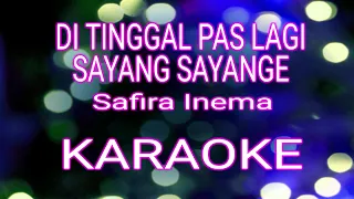 Download DI TINGGAL PAS SAYANG SAYANGE Safira Inema KARAOKE//NO VOCAL//Lirik Lagu MP3