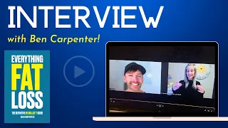 Interview With Ben Carpenter Author of Everything Fat Loss
