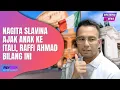 Download Lagu NAGITA SLAVINA AJAK ANAK KE ITALI, RAFFI AHMAD BILANG INI