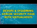 DevOps SysAdmins Apache Security Issue with VirtualHosts