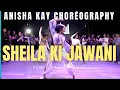 Download Lagu SHEILA KI JAWANI REMIX | ANISHA KAY CHOREOGRAPHY | DR. SRIMIX | KATRINA KAIF | DANCE CHOREOGRAPHY