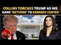 Trump REFUSES To REMOVE His Name From Kennedy Center Kaitlan Collins SLAMS Plan-B After Court Jolt