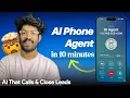 Create An AI Phone Agent That Calls \u0026 Closes Leads Like a Real Human!