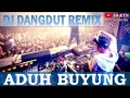 Download Lagu DJ Dangdut Remix Aduh Buyung Keren abis