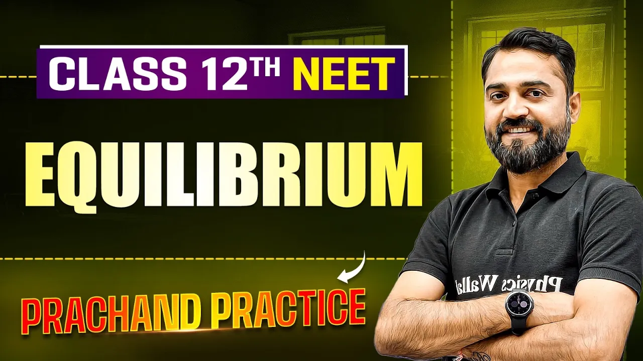 Equilibrium - PYQ's Video Solution | PRACHAND Practice Series | NEET 2025