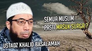 Download Semua Muslim Pasti Masuk Surga  Ustadz Khalid Basalamah MP3
