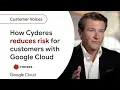 How Cyderes reduces risk for customers with Google Security Operations