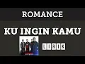 Download Lagu Romance - Ku Ingin Kamu [Lirik]