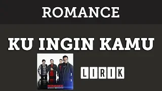 Download Romance - Ku Ingin Kamu [Lirik] MP3