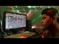Download Lagu You Don't Know Me-( Dj Jay-ar Techno Beats Remix)(Kmc)
