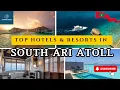 Top SOUTH ARI ATOLL MALDIVES Hotels Resorts for 2026 and Beyond LUXURY