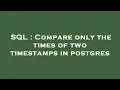 SQL Compare only the times of two timestamps in postgres