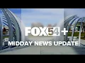 FOX54 Midday News Update