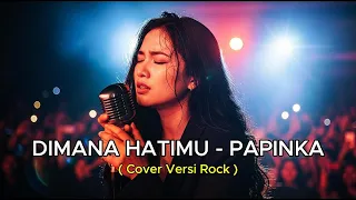 dimana hatimu rock version papinka cover by studio music ai