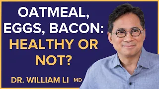 Before You Eat Breakfast - The Truth About Oatmeal, Eggs, Bacon & Dairy | Dr. William Li