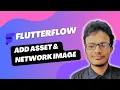 Asset vs Network Image in FlutterFlow Complete Image Widget Guide