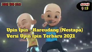 Download Upin Ipin - Hareudang (Nestapa) Versi Upin Ipin Terbaru 2021 #Bodarlimabelas MP3