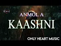 Anmol  A  - Kaashni | full music song [LOFI] reverb || @onlyheartmusic @anmol.a.official 