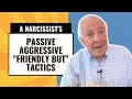 A Narcissist s Passive Aggressive Friendly But Tactics