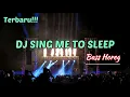DJ SING ME TO SLEEP TERBARU FULL BASS | REMIXER BONGO BAR BAR