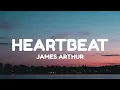 James Arthur - Heartbeat (Lyrics)