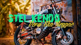 Download •STEL KENDO• Reggae Ska Version By [ProSatrio XD] Lirik Lagu Cek Deskripsi MP3