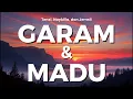 TENXI, NAYKILLA, DAN JEMSII - GARAM \u0026 MADU (LYRICS)